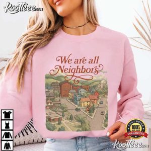 We Are All Neighbors Community Resistance Protest Anti ICE T Shirt (4)