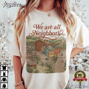 We Are All Neighbors Community Resistance Protest Anti ICE T Shirt (1)