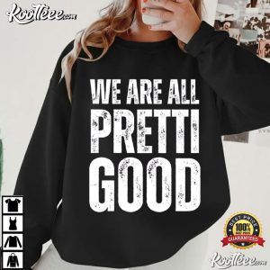 We Are All Pretti Good Justice Human Rights Activism T Shirt (1)