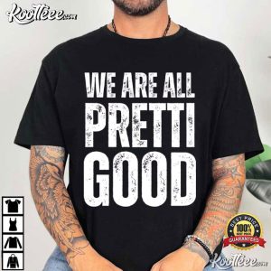 We Are All Pretti Good Justice Human Rights Activism T Shirt (2)