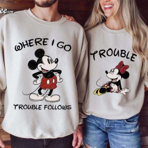 Where I Go Trouble Follows Mickey Minnie Couple Shirts (3)