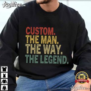 The Man The Way The Legend Custom Name Dad T Shirt (4)