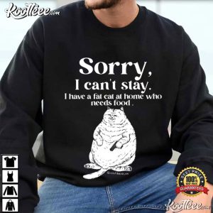 Fat Cat Sorry I Can’t Stay Funny T Shirt (4)