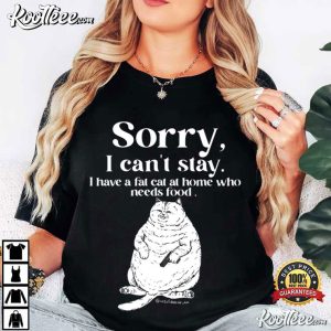 Fat Cat Sorry I Can’t Stay Funny T Shirt (1)