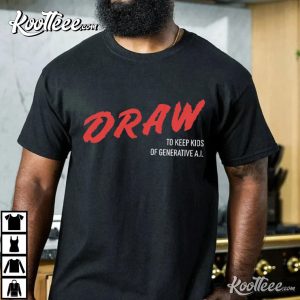 Draw To Keep Kids Off Generative AI T-Shirt Draw To Keep Kids Off Generative AI T Shirt (1)