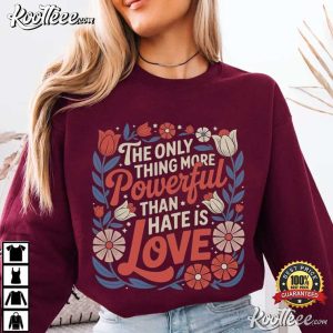 Super Bowl 2026 Only Thing More Powerful Than Hate Is Love T Shirt (4)