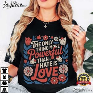 Super Bowl 2026 Only Thing More Powerful Than Hate Is Love T Shirt (1)