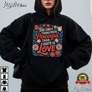 Super Bowl 2026 Only Thing More Powerful Than Hate Is Love T Shirt (2)