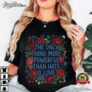 The Only Thing More Powerful Than Hate Is Love Super Bowl T Shirt (2)
