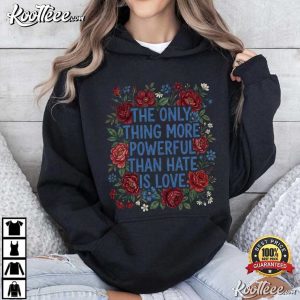 The Only Thing More Powerful Than Hate Is Love Super Bowl T Shirt (3)