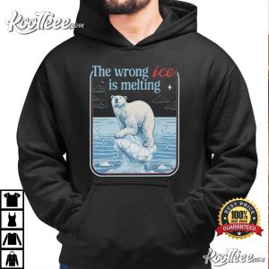 The Wrong Ice Is Melting Social Justice T Shirt (3)