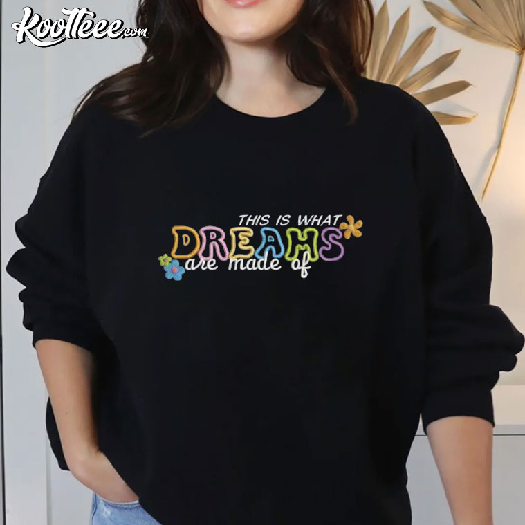 Dreams Are Made Of Embroidered Sweatshirt Dreams Are Made Of Embroidered Sweatshirt