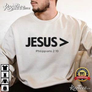Jesus Is Greater Than Philippians 210 Christian T Shirt (4)
