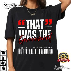 Cardi B That Was The Government Little Miss Drama T Shirt (2)