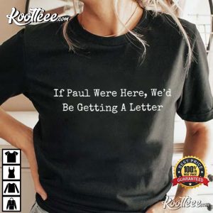 If Paul Were Here We'd Be Getting A Letter Funny Christian T Shirt (1)