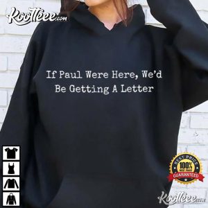 If Paul Were Here We'd Be Getting A Letter Funny Christian T Shirt (3)