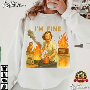 I’m Fine Retro Meme Sarcastic Funny Housewife T Shirt (4)