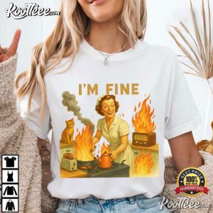 I’m Fine Retro Meme Sarcastic Funny Housewife T Shirt (2)