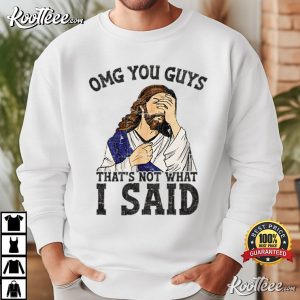 Jesus You Guys That's Not What I Said Funny Christian Humor T Shirt (4)