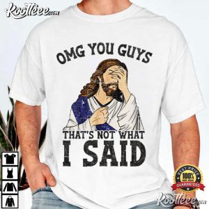 Jesus You Guys That's Not What I Said Funny Christian Humor T Shirt (1)