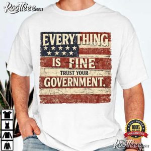 Censored Everything Is Fine Trust Your Government Meme T Shirt (1)