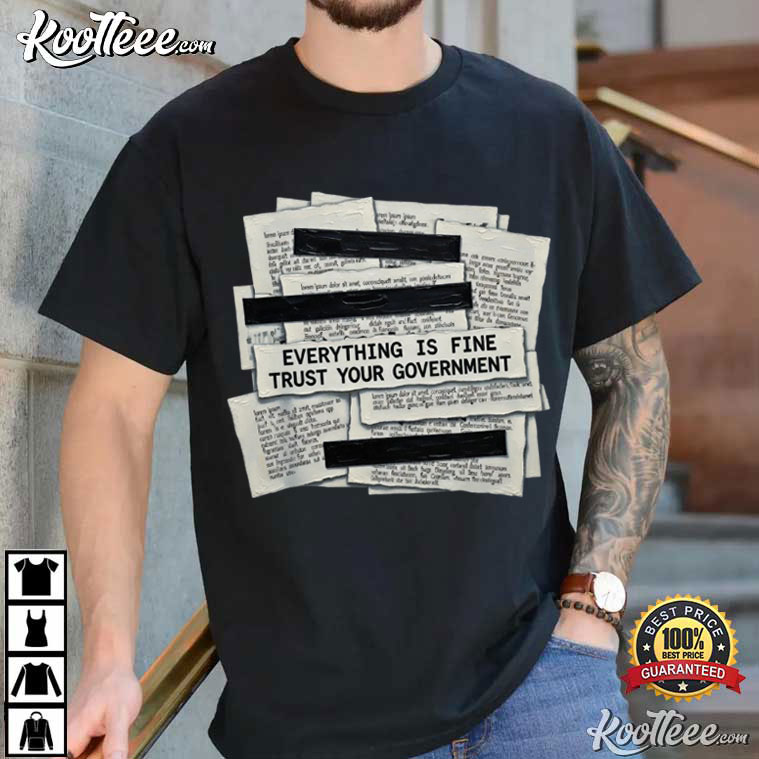 Censored Everything Is Fine Trust Your Government Political T-Shirt Censored Everything Is Fine Trust Your Government Political T-Shirt
