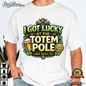 I Got Lucky At The Totem Pole St Patricks Day T Shirt (2)