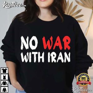No War With Iran Anti War Protest Peace Activist T-Shirt No War With Iran Anti War Protest Peace Activist T Shirt (4)