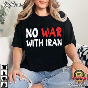 No War With Iran Anti War Protest Peace Activist T-Shirt No War With Iran Anti War Protest Peace Activist T Shirt (2)