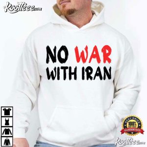 No War With Iran Anti War Protest Peace Activist T-Shirt No War With Iran Anti War Protest Peace Activist T Shirt (3)