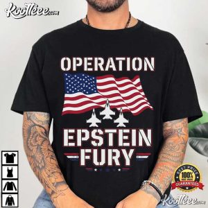 Operation Epstein Fury Anti War Satirical T-Shirt Operation Epstein Fury Anti War Satirical T Shirt (2)