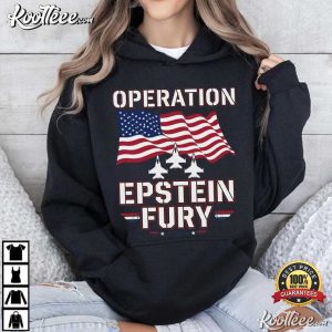 Operation Epstein Fury Anti War Satirical T-Shirt Operation Epstein Fury Anti War Satirical T Shirt (3)