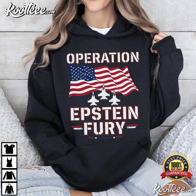 Operation Epstein Fury Anti War Satirical T-Shirt Operation Epstein Fury Anti War Satirical T-Shirt