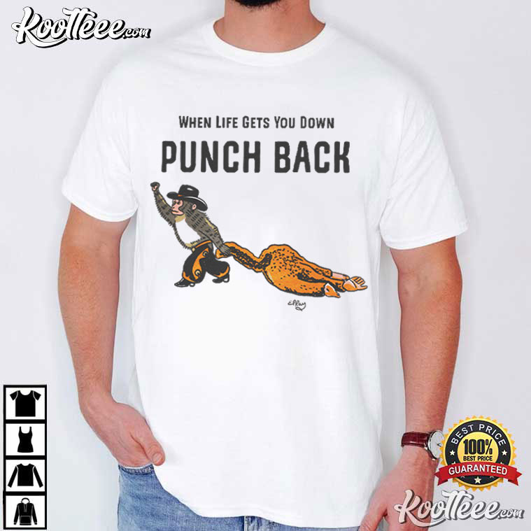 Punch Monkey When Life Gets You Down Punch Back Western T-Shirt Punch Monkey When Life Gets You Down Punch Back Western T-Shirt