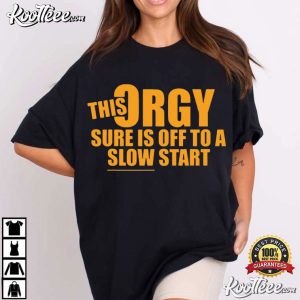 This Orgy Sure Is Off To A Slow Start Funny Quote T Shirt (3)