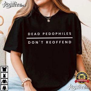 Dead Pedophiles Don't Reoffend Save The Children T Shirt (1)