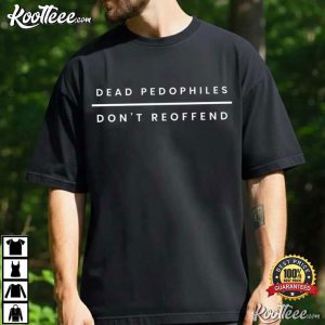 Dead Pedophiles Don't Reoffend Save The Children T Shirt (3)