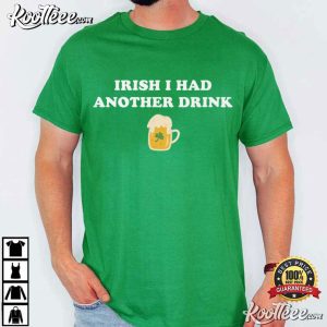 Irish I Had Another Drink Funny St Patrick's Day T Shirt (3)