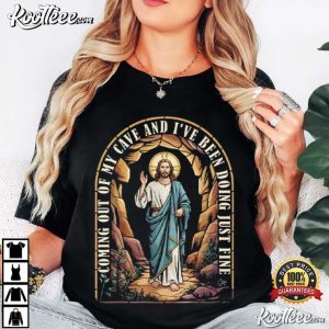 Jesus Going Out Of My Cave And I’ve Been Doing Just Fine T Shirt (1)