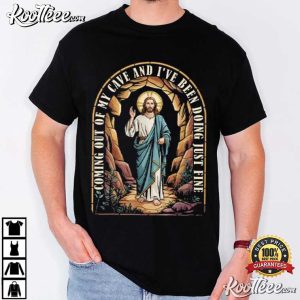 Jesus Going Out Of My Cave And I’ve Been Doing Just Fine T Shirt (2)