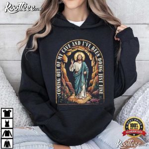 Jesus Going Out Of My Cave And I’ve Been Doing Just Fine T Shirt (3)