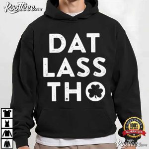 Dat Lass Tho Irish St Patrick’s Day T Shirt (4)