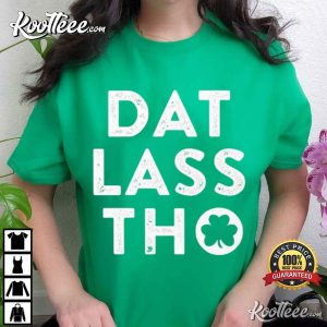 Dat Lass Tho Irish St Patrick’s Day T Shirt (2)