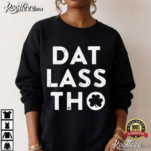 Dat Lass Tho Irish St Patrick’s Day T Shirt (3)