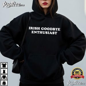 Irish Goodbye Enthusiast Funny St Patricks Day T Shirt (2)