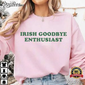 Irish Goodbye Enthusiast Funny St Patricks Day T Shirt (3)