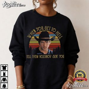 Connor Storrie When You Get To Hell Tell Them Rozanov Sent You T Shirt (1)