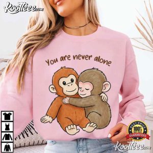You Are Never Alone Baby Monkey Punch Cute Humor Animal T Shirt (4)