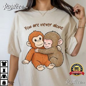 You Are Never Alone Baby Monkey Punch Cute Humor Animal T Shirt (1)