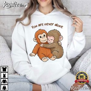 You Are Never Alone Baby Monkey Punch Cute Humor Animal T Shirt (3)